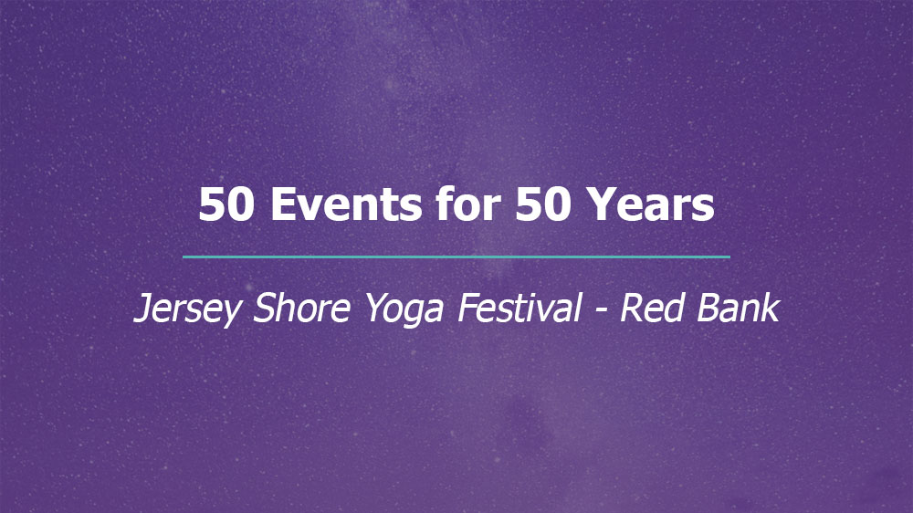 50 Events for 50 Years - Jersey Shore Yoga Festival - Red Bank